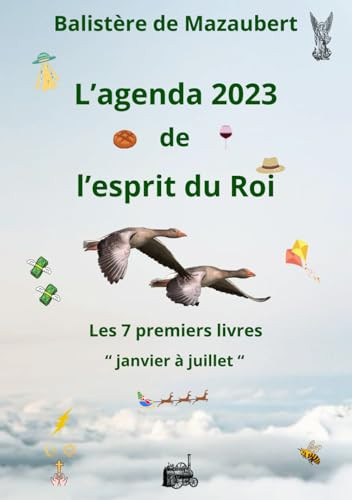 L'agenda 2023 de l'esprit du Roi: les 7 premiers livres " janvier à juillet " (French Edition)