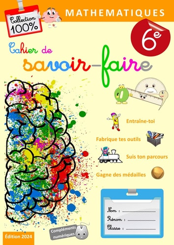 Cahier de savoir-faire Mathématiques 6e: Collection 100% (French Edition)