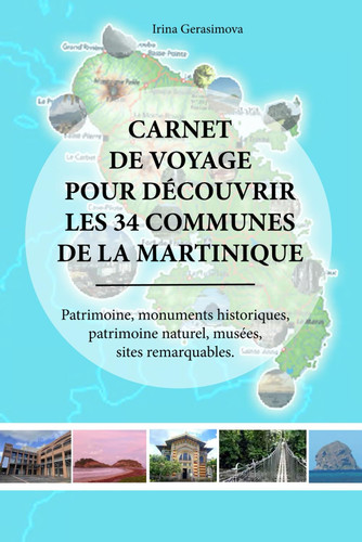 CARNET DE VOYAGE POUR DÉCOUVRIR LES 34 COMMUNES DE LA MARTINIQUE (French Edition)