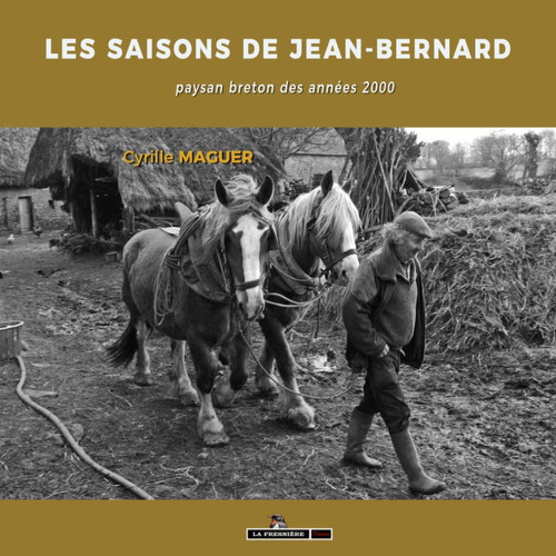 Les saisons de Jean-Bernard, paysan des années 2000 (French Edition)