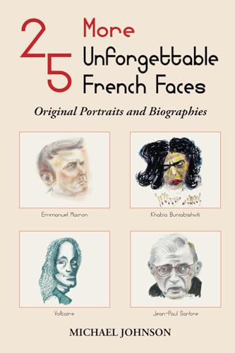 25 More Unforgettable French Faces: Original Portraits and Biographies