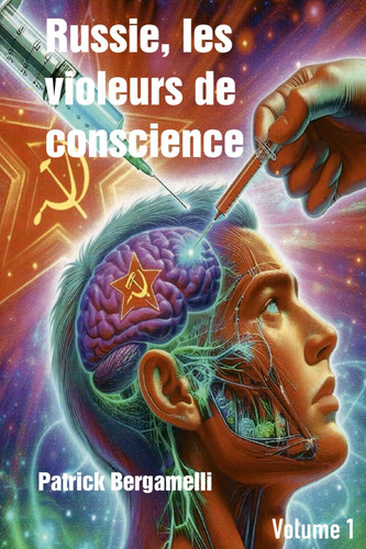 Russie, les violeurs de conscience: Volume 1 (French Edition)