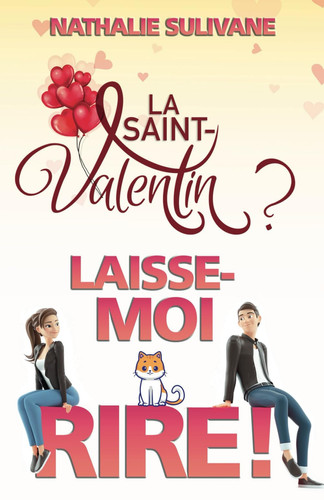 La Saint-Valentin ? Laisse-moi rire ! (French Edition)