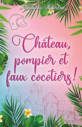Château, pompier et faux cocotiers ! (French Edition)