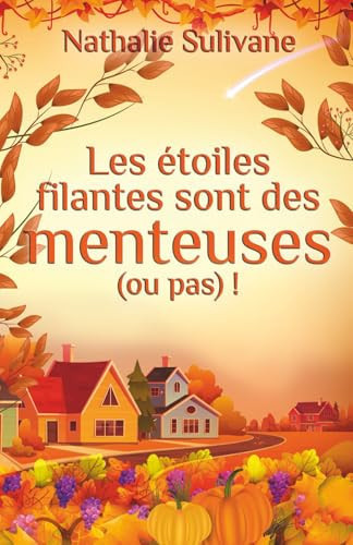 Les étoiles filantes sont des menteuses (ou pas) ! (French Edition)
