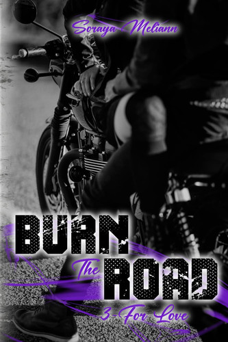 BURN The ROAD: 3 - For Love (French Edition)
