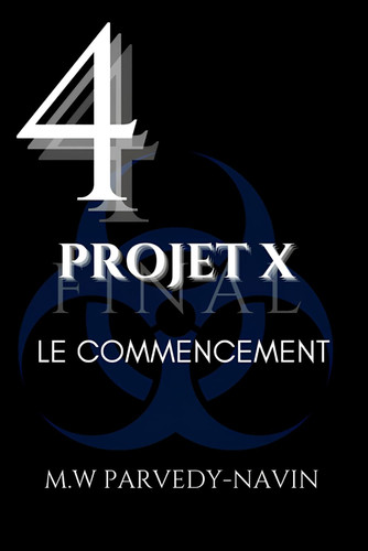 PROJET X FINAL: LE COMMENCEMENT (French Edition)
