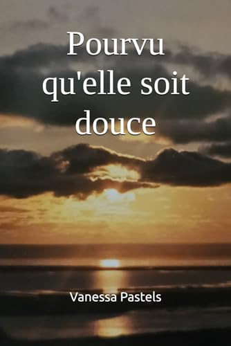 Pourvu qu'elle soit douce (French Edition)