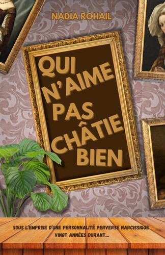 QUI N'AIME PAS CHÂTIE BIEN: Sous l'emprise d'une personnalité perverse narcissique. Vingt années durant... (French Edition)
