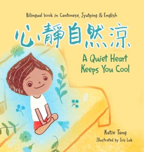 A Quiet Heart Keeps You Cool Bilingual Children's Book in Cantonese, Jyutping and English