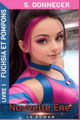 Nouvelle Ere: Livre 1: Fuchsia & Pompons (French Edition)