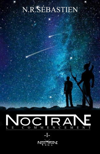 NOCTRANE : Le commencement (Tome 1): (Saga Fantastique de Science Fiction) (NOCTRANE SAGA) (French Edition)