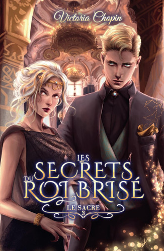Le sacre: Tome 3 - urbanfantasy - slowburn (Les secrets du Roi brisé) (French Edition)