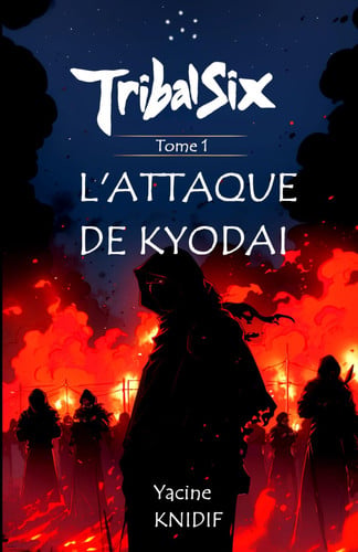 Tribal Six: L'attaque de Kyodai (Tome 1) : Une saga fantasy illustrée pour les 14 ans et plus, où combats, courage et fraternité se mêlent dans un ... entre six tribus distinctes. (French Edition)
