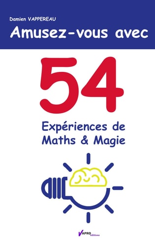 Amusez-vous avec 54 expériences de Maths & &Magie: Les mathématiques tout en s'amusant (French Edition)