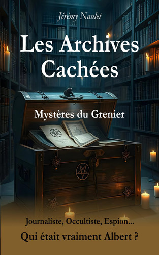 Les Archives Cachées - Mystères du Grenier (French Edition)