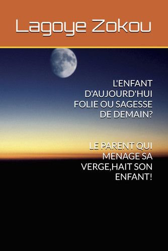 L'ENFANT D'AUJOURD'HUI FOLIE OU SAGESSE DE DEMAIN? (French Edition)