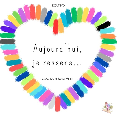 Aujourd'hui, je ressens... (Ecoute-toi) (French Edition)