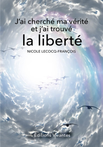 J'Ai Cherche Ma Verite Et J'Ai Trouve La Liberte