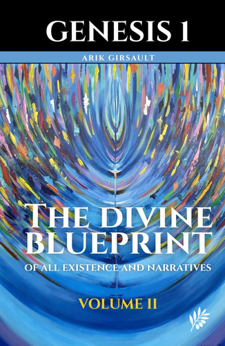 Genesis 1: The Divine Blueprint of All Existence and Narratives Volume 2