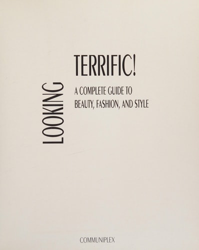 Looking Terrific! A Complete Guide to Beauty, Fashion and Style