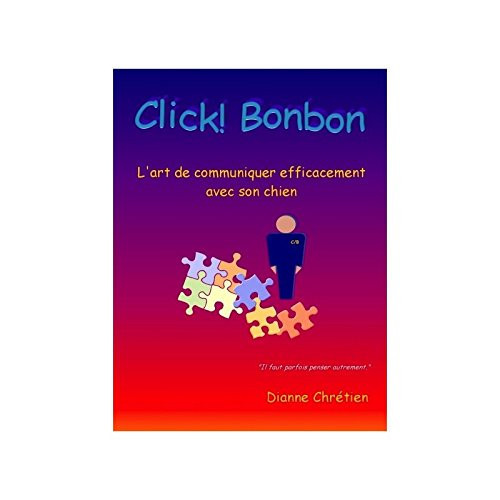 Click! Bonbon L'art de Communiquer Efficacement Avec Son Chien