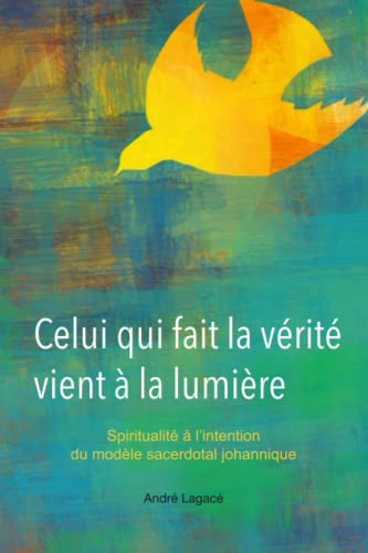 Celui qui fait la vérité vient à la lumière spiritualité à l'intention du modèle sacerdotal johannique