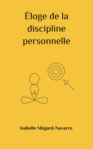 Éloge de la discipline personnelle (French Edition)