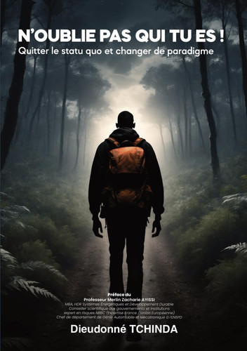 N'oublie pas qui tu es: Quitter le statu quo et changer de paradigme (French Edition)