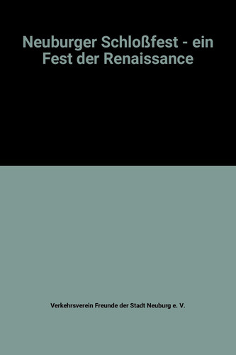 Neuburger Schloßfest - ein Fest der Renaissance