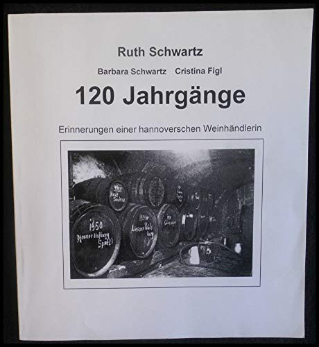 120 Jahrgänge Erinnerungen einer hannoverschen Weinhändlerin