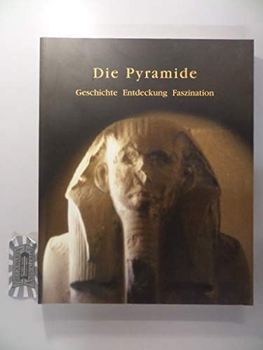 Die Pyramide Geschichte - Entdeckung - Faszination