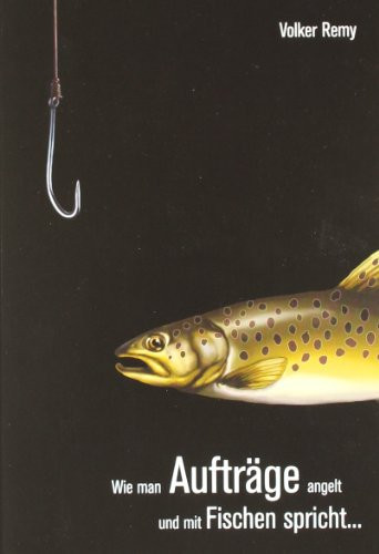 Wie man Aufträge angelt und mit Fischen spricht ...