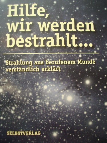 Hilfe, wir werden bestrahlt ...