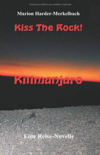 Kiss The Rock! - Kilimanjaro (Afrika) (German Edition)