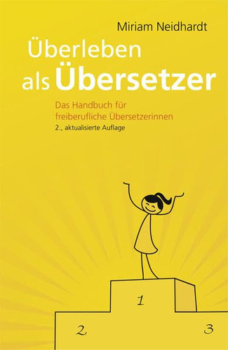 Überleben als Übersetzer das Handbuch für freiberufliche Übersetzerinnen