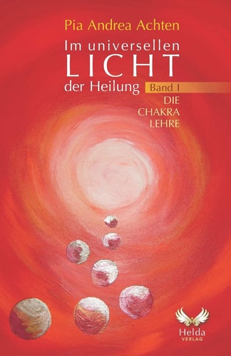 Die Chakralehre Band 1 Im universellen Licht der Heilung