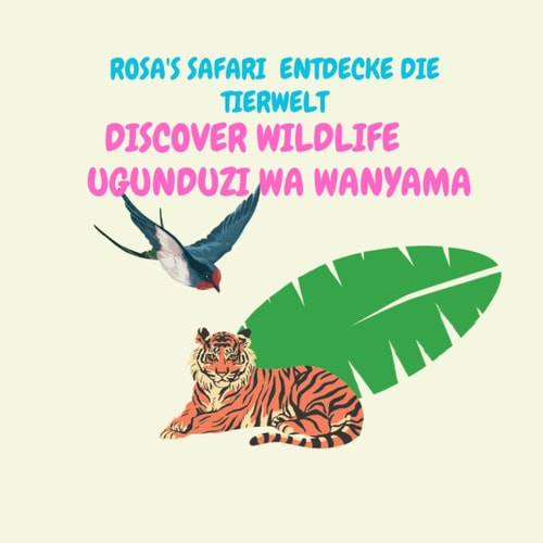 Rosa's Safari Entdecke Die Tierwelt Discover Wildlife Ugunduzi Wa Wanyam