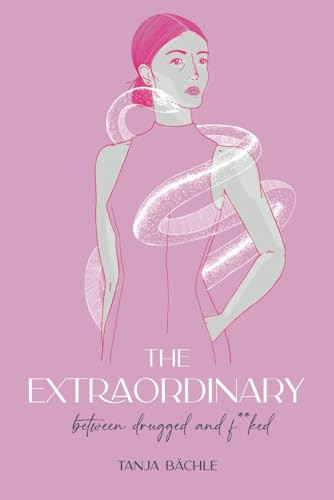 The Extraordinary: between drugged and f**ked