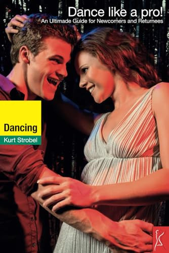 Dance like a pro! An Ultimade Guide for Newcomers and Returnees