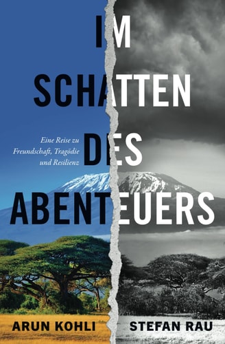 Im Schatten des Abenteuers: Eine Reise zu Freundschaft, Tragödie und Resilienz (German Edition)