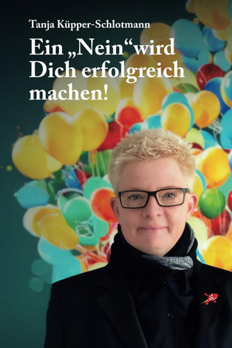 Ein „Nein“wird Dich erfolgreich machen! (German Edition)