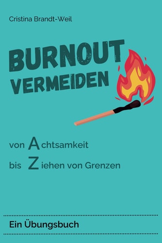 Burnout Vermeiden: von Achtsamkeit bis Ziehen von Grenzen (German Edition)