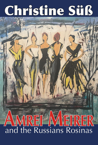 Amrei Meirer: and the Russians Rosinas