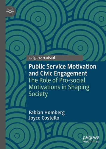 Public Service Motivation and Civic Engagement The Role of Pro-social Motivations in Shaping Society