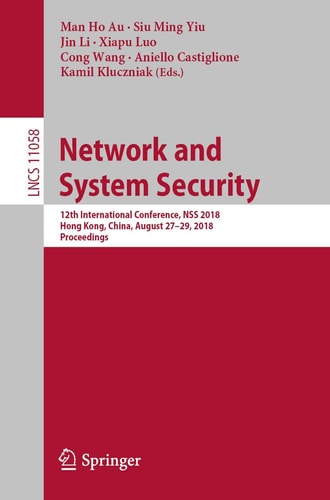 Network and System Security 12th International Conference, NSS 2018, Hong Kong, China, August 27-29, 2018, Proceedings