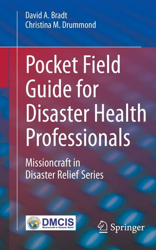 Pocket Field Guide for Disaster Health Professionals Missioncraft in Disaster Relief® Series