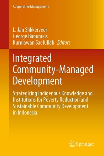 Integrated Community-Managed Development Strategizing Indigenous Knowledge and Institutions for Poverty Reduction and Sustainable Community Development in Indonesia