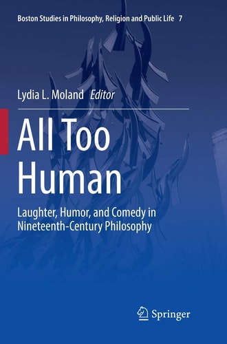 All Too Human Laughter, Humor, and Comedy in Nineteenth-Century Philosophy