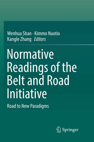 Normative Readings of the Belt and Road Initiative Road to New Paradigms
